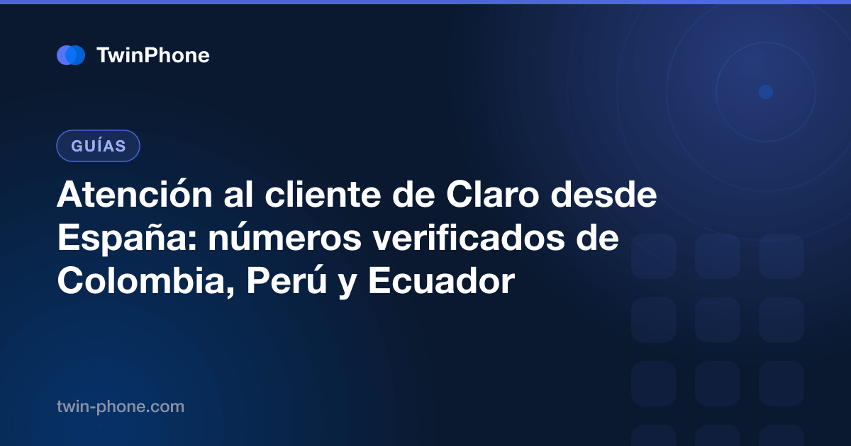 Guide cover: verified Claro customer service numbers for Colombia, Perú and Ecuador, dialed from Spain
